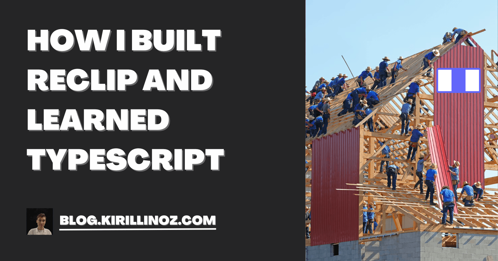 How I Built Reclip and Learned TypeScript